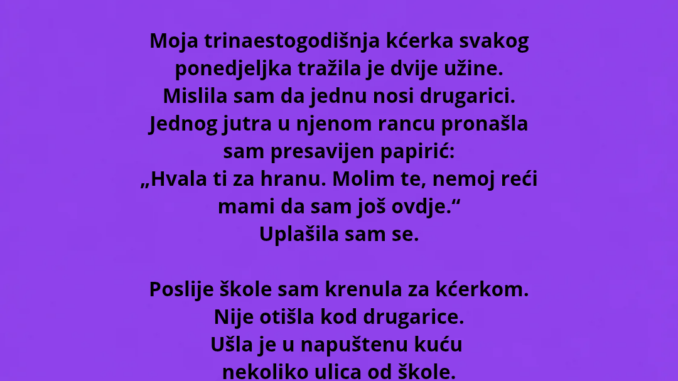 „MOJA KĆERKA JE SVAKOG PONEDELJKA NOSILA U ŠKOLU DVIJE UŽINE. MISLILA SAM D_20260829_183437_0000